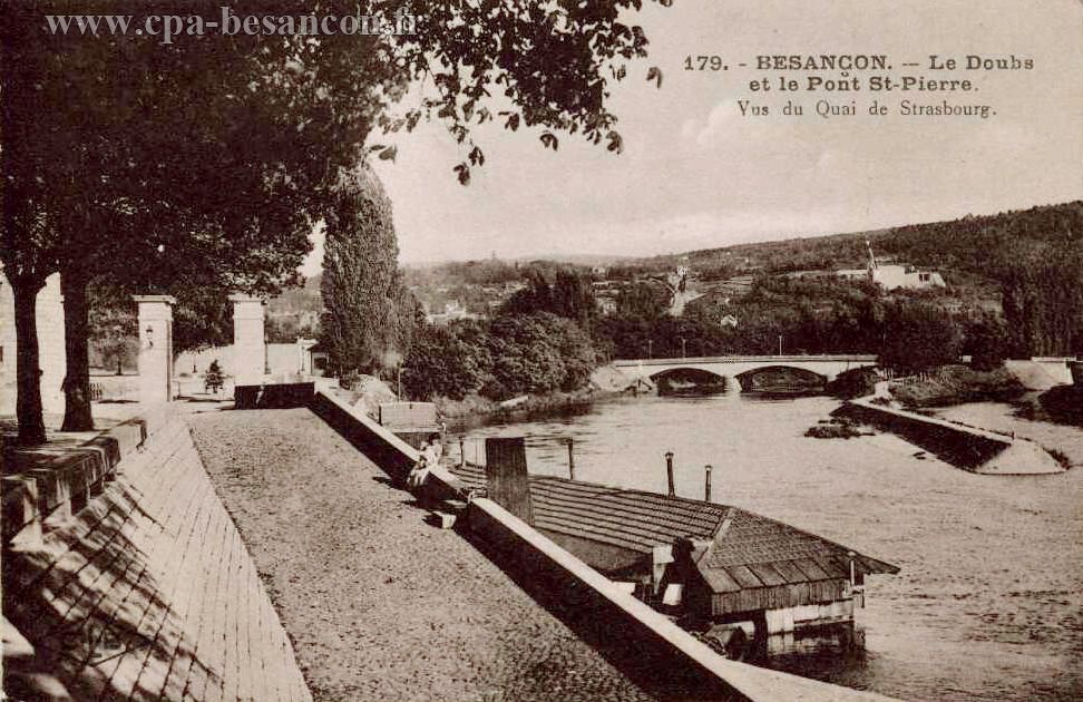 179. - BESANÇON. - Le Doubs et le Pont St-Pierre. - Vus du Quai de Strasbourg.